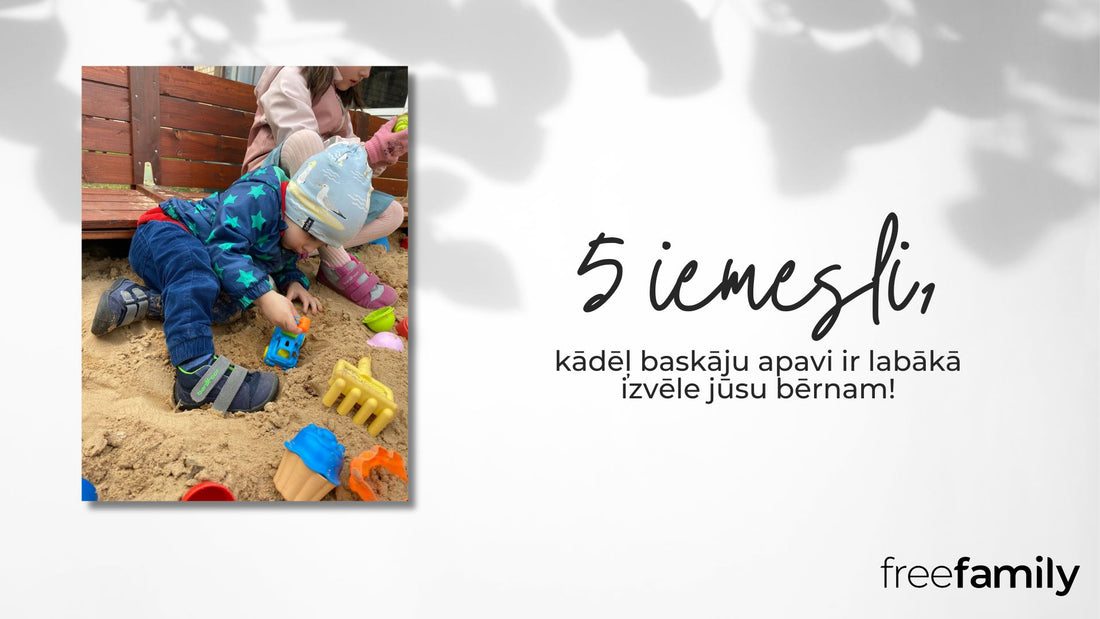 5 iemesli, kādēļ baskāju apavi ir labākā izvēle Tavam bērnam